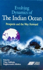 Evolving dynamics of the indian ocean- Dr Vijay Sakhuja and Raghavendra Mishra